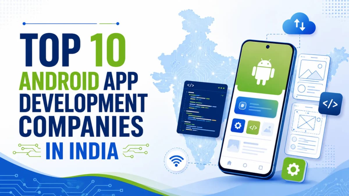 Top 10 Android App Development Companies in India Top 10 Android App Development Companies in India