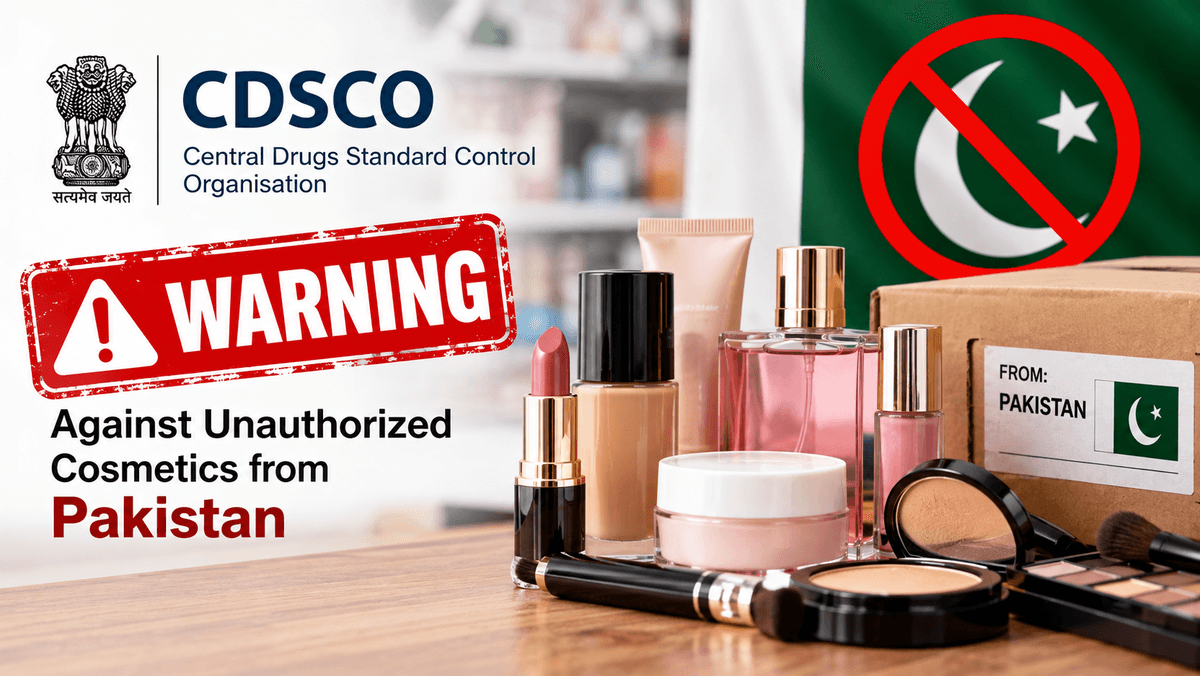CDSCO Issues Warning on Unauthorized Cosmetics from Pakistan CDSCO Issues Warning on Unauthorized Cosmetics from Pakistan
